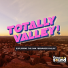 Totally Valley - Exploring the San Fernando Valley - Episode 1